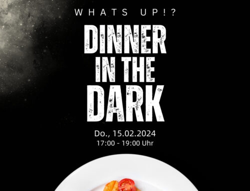 Do., 15.02.2024 – Whats Up!? – DINNER IN THE DARK