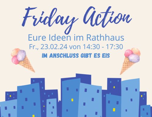 Fr., 23.02.24 Friday Action – Eure Ideen im Rathhaus