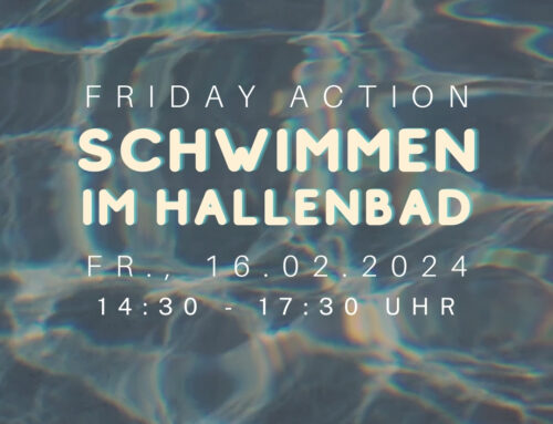 Fr., 16.02.2024 – Friday Action – Hallenbad