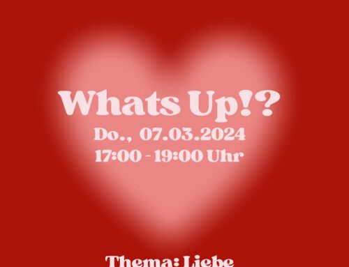 Do., 07.03.2024 Whats Up!? – Thema: Liebe
